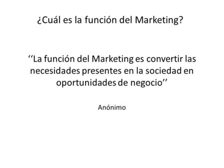 ¿Cuál es la función del Marketing?