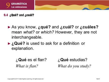 ¿Qué? is used to ask for a definition or explanation. ¿Qué es el flan?
