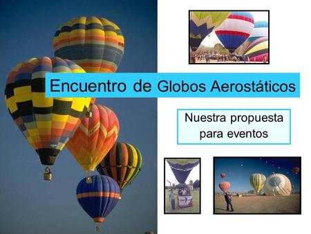 Encuentro de Globos Aerostáticos Nuestra propuesta para eventos.