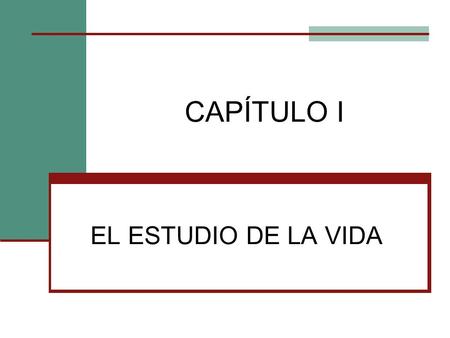 CAPÍTULO I EL ESTUDIO DE LA VIDA.