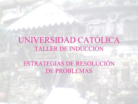 UNIVERSIDAD CATÓLICA TALLER DE INDUCCIÓN