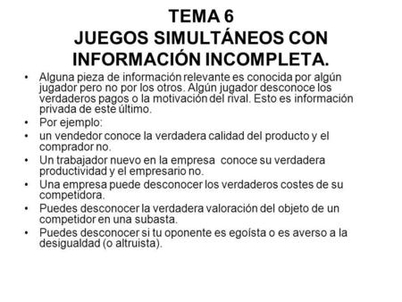 TEMA 6 JUEGOS SIMULTÁNEOS CON INFORMACIÓN INCOMPLETA.