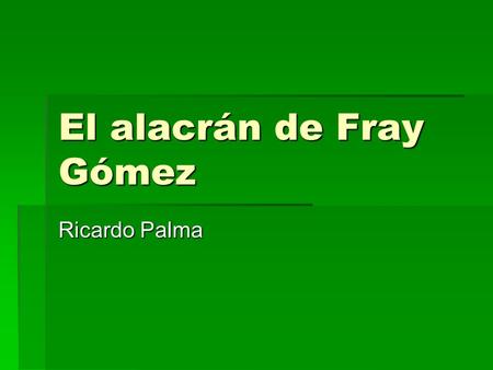 El alacrán de Fray Gómez