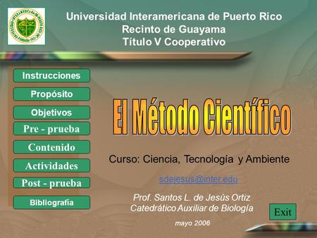 Universidad Interamericana de Puerto Rico Recinto de Guayama Título V Cooperativo Prof. Santos L. de Jesús Ortiz Catedrático Auxiliar de Biología mayo.
