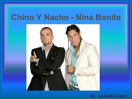 Chino Y Nacho - Nina Bonita