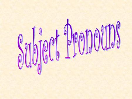 What are subject pronouns??? They replace the subject in the sentence. For example: IWe You HeThey She.