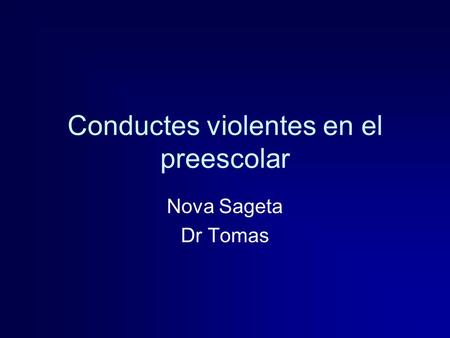 Conductes violentes en el preescolar Nova Sageta Dr Tomas.