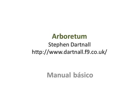 Arboretum Stephen Dartnall  Manual básico.