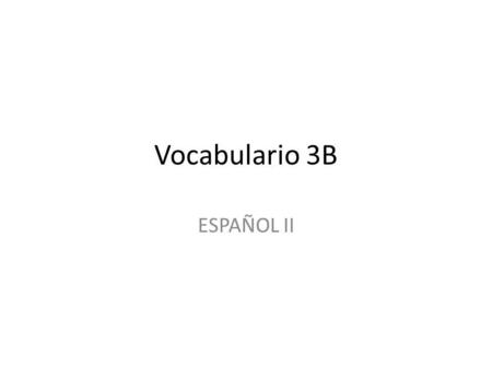 Vocabulario 3B ESPAÑOL II. A la derecha de A la izquierda de.