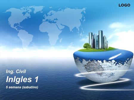 LOGO Ing. Civil Inlgles 1 5 semana (sabatino). II UNIT- Ejemplification Wh Questions practice Prepositions Nouns Quantifiers Class Work.