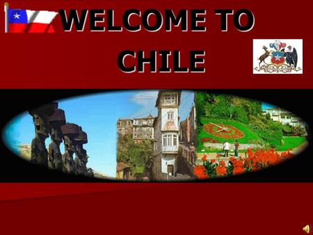 WELCOME TO CHILE CHILE. Introduction Chile is a country of extremes, from the Norte Grande, to the thermal and snow Capped Andes on its eastern border,