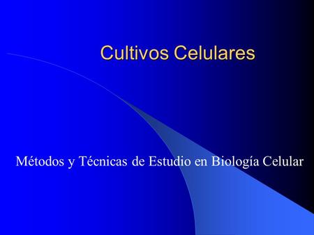 Métodos y Técnicas de Estudio en Biología Celular