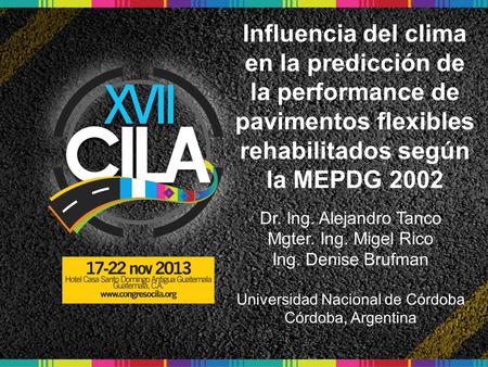 Influencia del clima en la predicción de la performance de pavimentos flexibles rehabilitados según la MEPDG 2002 Dr. Ing. Alejandro Tanco Mgter. Ing.
