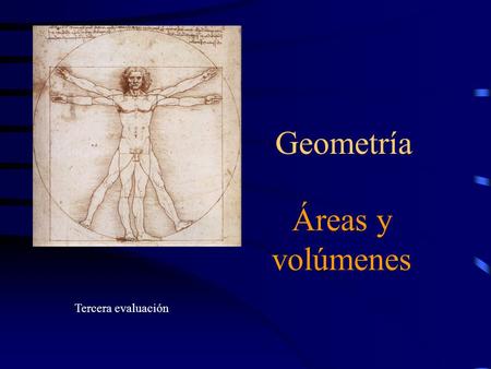 Geometría Áreas y volúmenes Tercera evaluación.