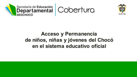 Acceso y Permanencia de niños, niñas y jóvenes del Chocó en el sistema educativo oficial.