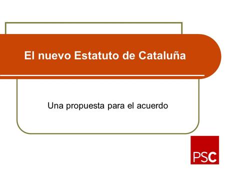 El nuevo Estatuto de Cataluña Una propuesta para el acuerdo.