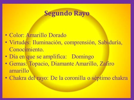 Segundo Rayo Color: Amarillo Dorado