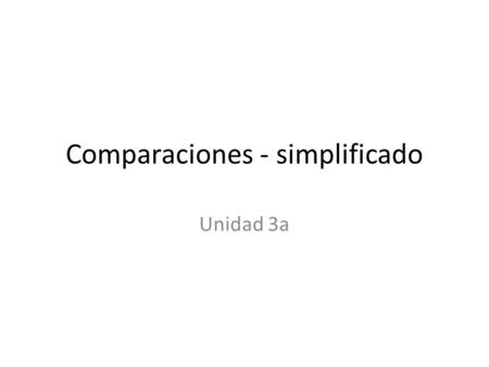 Comparaciones - simplificado Unidad 3a. Unequal comparisons más que menos que -erless Moreless than More than.