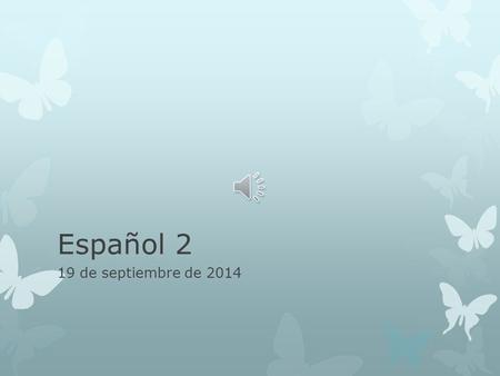 Español 2 19 de septiembre de 2014. 2 La campana Hoy es viernes el 19 de septiembre de 2014. ¿Qué llevan los animales? Los gansos El perro El gato El.