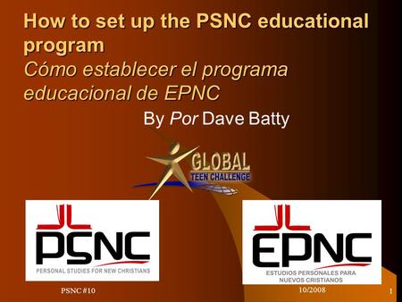 10/2008 1 How to set up the PSNC educational program Cómo establecer el programa educacional de EPNC By Por Dave Batty PSNC #10.