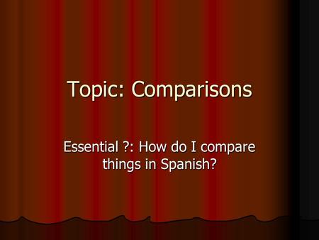 Essential ?: How do I compare things in Spanish?