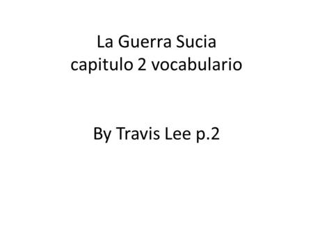 La Guerra Sucia capitulo 2 vocabulario By Travis Lee p.2