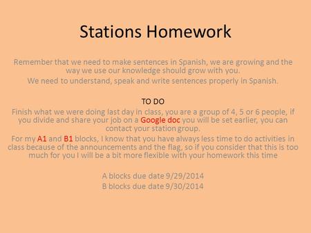 Stations Homework Remember that we need to make sentences in Spanish, we are growing and the way we use our knowledge should grow with you. We need to.