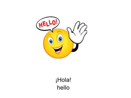 ¡Hola! hello.