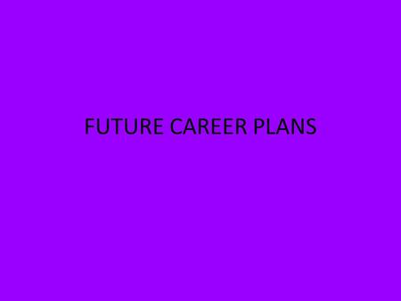 FUTURE CAREER PLANS. Higher 5. ¿Quieres ir a la universidad? Sí, me interesa ir a la universidad de… = I am intereted in going to … Uni He escogido esta.