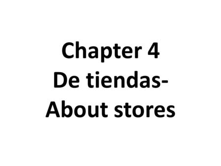 Chapter 4 De tiendas- About stores. LA ZAPATERĺA- Shoestore.