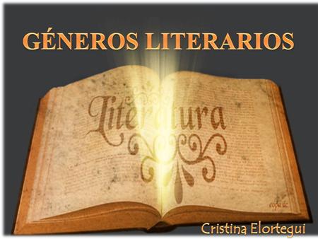 GÉNEROS LITERARIOS Cristina Elortegui.