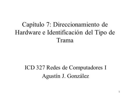 ICD 327 Redes de Computadores I Agustín J. González