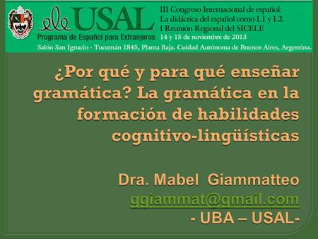  Desde hace ya varias décadas se viene cuestionando la utilidad de la gramática en la enseñanza. La mayoría de los argumentos que se esgrimen pueden.