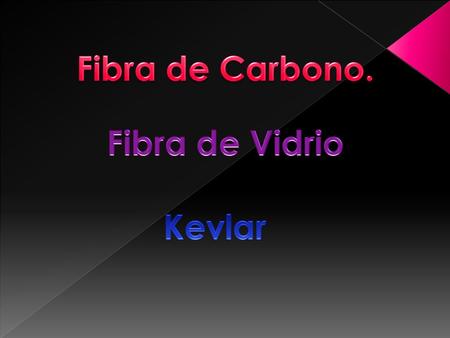 Fibra de Carbono. Fibra de Vidrio Kevlar.