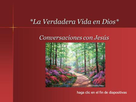 *La Verdadera Vida en Dios* Conversaciones con Jesús haga clic en el fin de diapositivas.