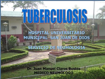 TUBERCULOSIS HOSPITAL UNIVERSITARIO MUNICIPAL SAN JUAN DE DIOS