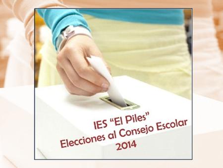 ELECCIONES AL CONSEJO ESCOLAR RENOVACIÓN TOTAL Octubre – noviembre de 2014.