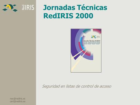 Jornadas Técnicas RedIRIS 2000 Seguridad en listas de control de acceso.