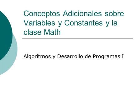 Conceptos Adicionales sobre Variables y Constantes y la clase Math