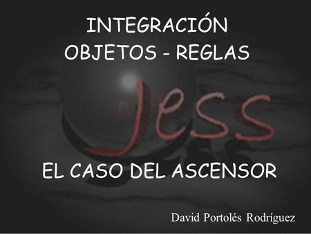 INTEGRACIÓN OBJETOS - REGLAS EL CASO DEL ASCENSOR