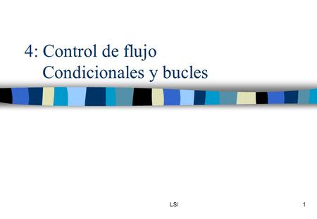 4: Control de flujo Condicionales y bucles
