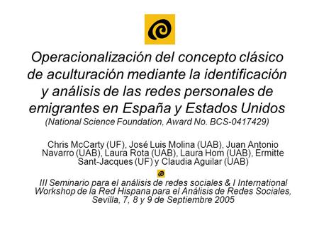 Operacionalización del concepto clásico de aculturación mediante la identificación y análisis de las redes personales de emigrantes en España y Estados.