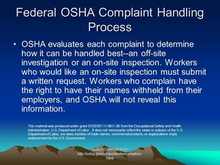 Source OSHA Website:  html Federal OSHA Complaint Handling Process OSHA evaluates each complaint to determine how.