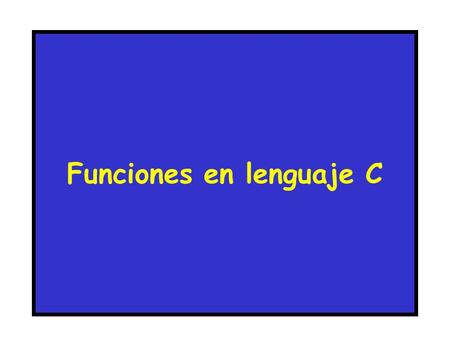 Funciones en lenguaje C