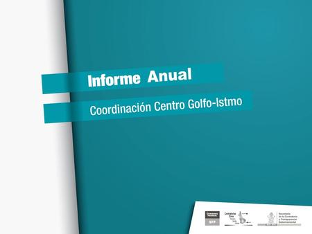 Líneas de Acción del Programa Anual de Trabajo 2012 Informe Anual Coordinación Centro Golfo Istmo TEMAESTADO - DEPENDENCIA 1Realización de la 5a. Reunión.