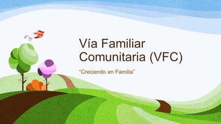 Vía Familiar Comunitaria (VFC)