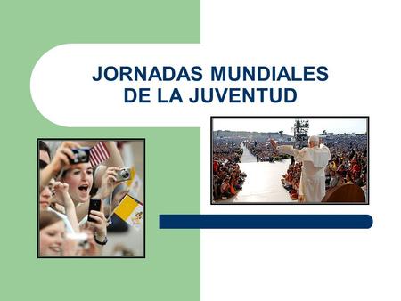 JORNADAS MUNDIALES DE LA JUVENTUD