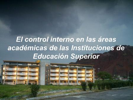 El control interno en las áreas académicas de las Instituciones de Educación Superior.