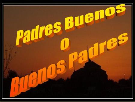 Padres Buenos o Buenos Padres.