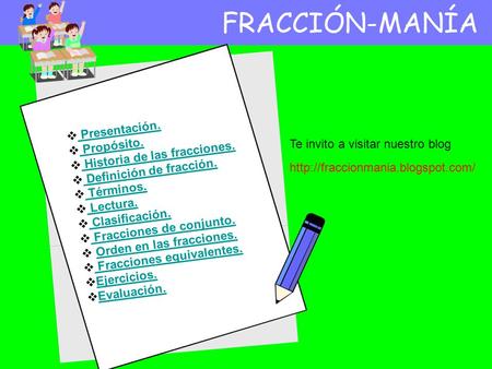 FRACCIÓN-MANÍA Presentación. Propósito. Historia de las fracciones.